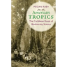 American Tropics: The Caribbean Roots of Biodiversity Science
