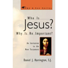 Who Is Jesus? Why Is He Important?: An Invitation to the New Testament