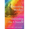 Queering Wesley, Queering the Church