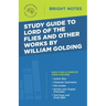 Study Guide to Lord of the Flies and Other Works by William Golding