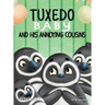 Tuxedo Baby and His Annoying Cousins: A Young Penguin Learns Family is Everything