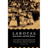 Lakotas, Black Robes, and Holy Women: German Reports from the Indian Missions in South Dakota, 1886-1900