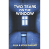 Two Tears on the Window: An ordinary Canadian couple disappears in China. A true story.