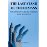 The Last Stand of the Humans: A Humorous Guide to Fighting Back Against AI