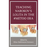 Teaching Nabokov's Lolita in the #MeToo Era