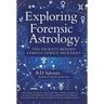 Exploring Forensic Astrology: The Secrets behind Famous Family Murders