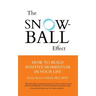 The Snowball Effect: How to Build Positive Momentum in Your Life