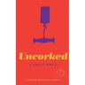 Uncorked: LaChappelle / Whittier Vineyard: Book 3