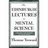 The Edinburgh Lectures on Mental Science