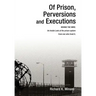 Of Prison, Perversions and Executions: BEHIND THE WIRE: An Inside Look at the prison system from one who lived it.