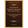 First Series Of Progressive Lessons On The Game Of Chess: Containing Numerous General Rules And Remarks (1842)