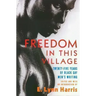 Freedom in This Village: Twenty-Five Years of Black Gay Men's Writing, 1979 to the Present
