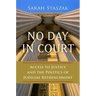 No Day in Court: Access to Justice and the Politics of Judicial Retrenchment