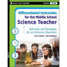 Differentiated Instruction for the Middle School Science Teacher: Activities and Strategies for an Inclusive Classroom