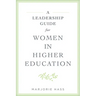 A Leadership Guide for Women in Higher Education