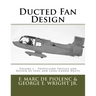Ducted Fan Design: Volume 1 - Propulsion Physics and Design of Fans and Long-Chord Ducts