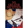 No Greater Deception: A True Texas Story