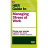 HBR Guide to Managing Stress at Work (HBR Guide Series)