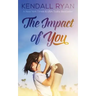 The Impact of You