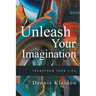 Unleash Your Imagination: Transform Your Life