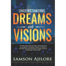 Understanding Dreams and Visions