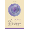 52 Things You Should Know About Geology