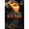 Reflections of a Glass Maker