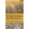 A Short Catechism for Episcopalians (And Other Anglicans)