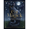 Cat Magick: Harness the Powers of Felines Through History, Behaviors, and Familiars