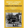 Without Consent or Contract: Markets and Production, Technical Papers, Vol. I