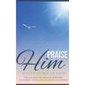 Praise Him: Meditations from the Psalms