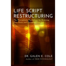 Life Script Restructuring: The Neuroplastic Psychology for Rewiring Your Brain and Changing Your Life