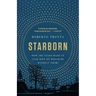 Starborn: How the Stars Made Us (and Who We Would Be Without Them)