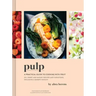 Pulp: A Practical Guide to Cooking with Fruit