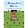 Marleigh is Mindful: A kid-tested guide to mindfulness and big emotions