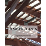 Timber Joints: Timber Design File 9