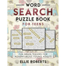 Word Search Puzzle Book for Teens: Fun Brain Teasers for Adventurous Young Adults