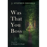 Was That You Boss
