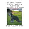 Medical, Genetic & Behavioral Risk Factors of Miniature Schnauzers