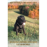 "My Father's Greatest Gift": "Life Lessons from a Black English Labrador Retriever"