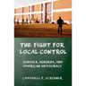 The Fight for Local Control: Schools, Suburbs, and American Democracy