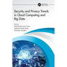 Security and Privacy Trends in Cloud Computing and Big Data