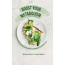 Boost Your Metabolism Diet & Cookbook: The Little Metabolism Booster Diet Book for Weight Loss