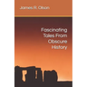 Fascinating Tales From Obscure History