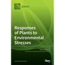 Responses of Plants to Environmental Stresses