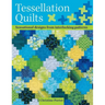Tessellation Quilts: Sensational Designs from Interlocking Patterns