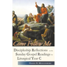 Come Follow Me. Discipleship Reflections on the Sunday Gospel Readings for Liturgical Year C