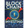 Blockchain Investing Basic Introduction to Bitcoin, Ethereum, Cryptocurrencies Learn Defi, Smart Contracts, ICO's, Cryptography & AI: Future Technolog