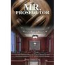 Mr. Prosecutor: 25 Years Fighting Crime in the South: A Memoir: Former Prosecuting Attorney in the 4th Judicial District of Arkansas