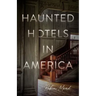 Haunted Hotels in America: Your Guide to the Nation's Spookiest Stays